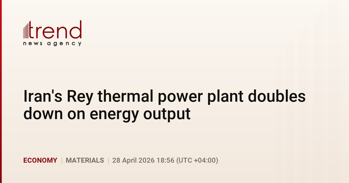 Iran's Rey thermal power plant doubles down on energy output